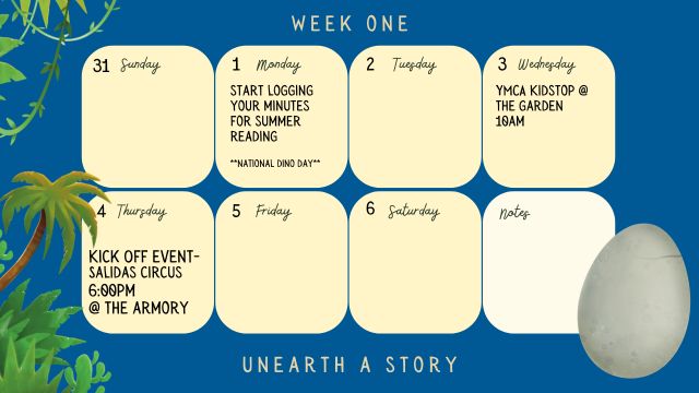 6/1/26 Start logging your minutes 6/1/26 National Dinosaur Day 6/3/26 YMCA Kidstop @ the Garden @ 10am 6/4/26 Silada Circus Kick Off Event @ 6pm @ the Armory